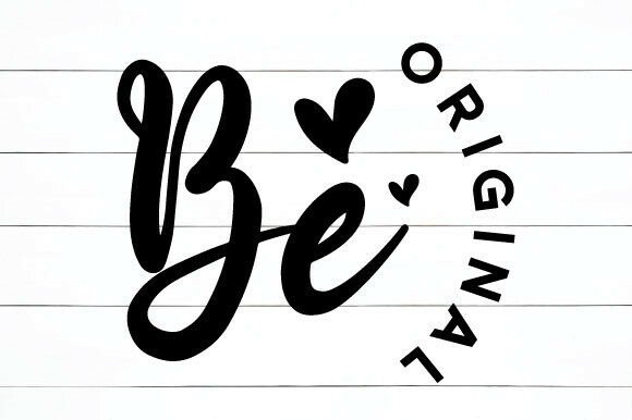 Be Original Inspirational Quote Graphics and Crafts