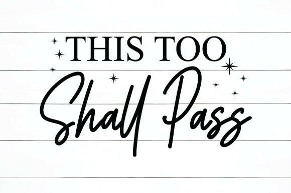 Inspirational This Too Shall Pass Quote Graphics & Crafts