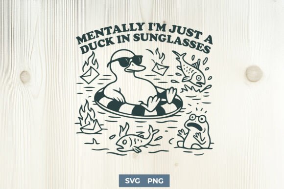 Mentally I’m Just a Duck in Sunglasses Graphics & Crafts
