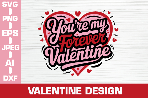 You re My Forever Valentine Graphics & Crafts